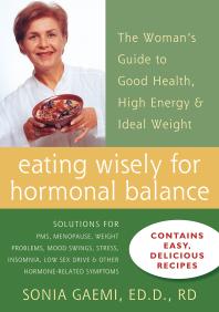 Eating Wisely for Hormonal Balance : The Woman's Guide to Good Health, High Energy, and Ideal Weight