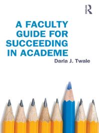 A Faculty Guide for Succeeding in Academe