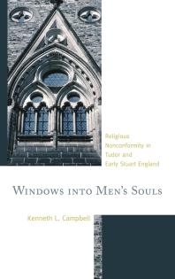 Windows into Men's Souls : Religious Nonconformity in Tudor and Early Stuart England