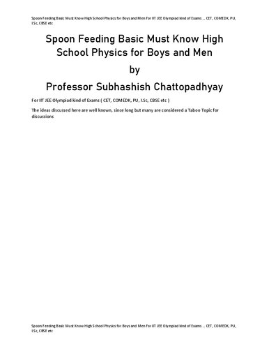 Spoon Feeding Basic Must Know High School Physics for Boys and Men for IIT JEE Olympiad kind of exams by Professor Subhashish Chattopadhyay Rebel Publications