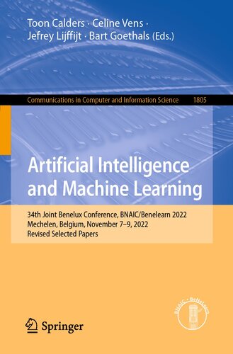 Artificial Intelligence and Machine Learning: 34th Joint Benelux Conference, BNAIC/Benelearn 2022, Mechelen, Belgium, November 7–9, 2022, Revised Selected ... Computer and Information Science Book 1805)