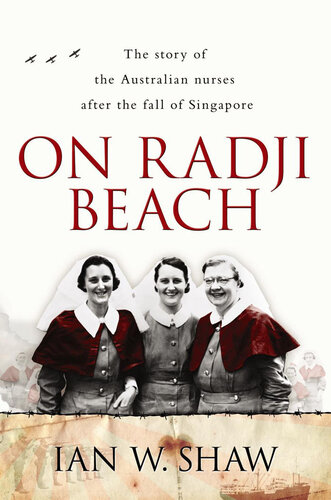 On Radji Beach: The Story of the Australian Nurses after the Fall of Singapore