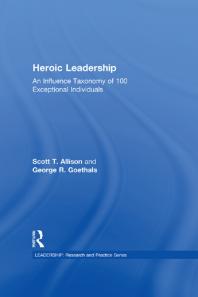 Heroic Leadership : An Influence Taxonomy of 100 Exceptional Individuals