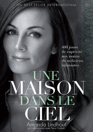 Une Maison dans le ciel: 460 jours de captivité aux mains de miliciens islamistes