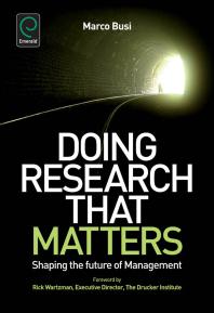 Doing Research That Matters : Shaping the Future of Management