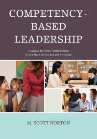 Competency-Based Leadership : A Guide for High Performance in the Role of the School Principal