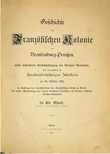 Geschichte der französischen Kolonie in Brandenburg-Preußen, unter besonderer Berücksichtigung der Berliner Gemeinde