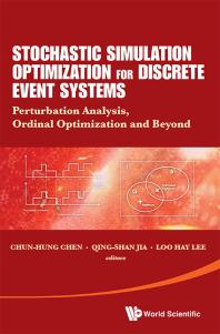 Stochastic Simulation Optimization For Discrete Event Systems: Perturbation Analysis, Ordinal Optimization And Beyond : Perturbation Analysis, Ordinal Optimization, and Beyond