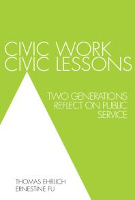 Civic Work, Civic Lessons : Two Generations Reflect on Public Service