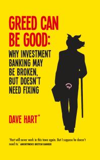 Greed Can Be Good : Why Investment Banking May Be Broken But Doesn't Need Fixing