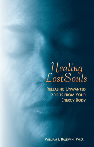 Healing Lost Souls: Releasing Unwanted Spirits from Your Energy Body