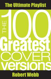 100 Greatest Cover Versions : The Ultimate Playlist