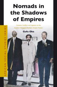 Nomads in the Shadows of Empires : Contests, Conflicts and Legacies on the Southern Ethiopian-Northern Kenyan Frontier