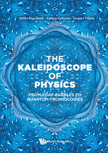 The Kaleidoscope of Physics: From Soap Bubbles to Quantum Technologies