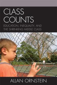 Class Counts : Education, Inequality, and the Shrinking Middle Class