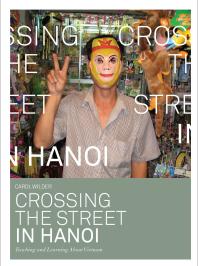 Crossing the Street in Hanoi : Teaching and Learning about Vietnam