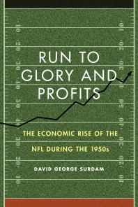 Run to Glory and Profits : The Economic Rise of the NFL during the 1950s