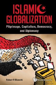 Islamic Globalization: Pilgrimage, Capitalism, Democracy, And Diplomacy