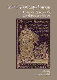 Mutual (In)Comprehensions : France and Britain in the Long Nineteenth Century