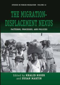 The Migration-Displacement Nexus : Patterns, Processes, and Policies