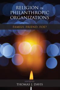 Religion in Philanthropic Organizations : Family, Friend, Foe?