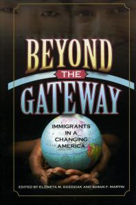 Beyond the Gateway : Immigrants in a Changing America : Immigrants in a Changing America