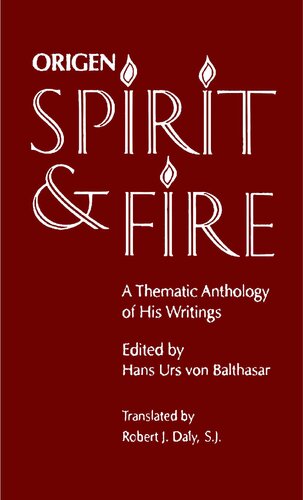 Origen - Spirit and Fire - Thematic Anthology of His Writings