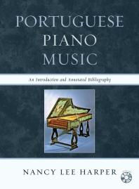 Portuguese Piano Music : An Introduction and Annotated Bibliography