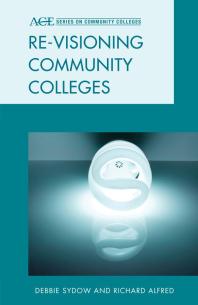 Re-visioning Community Colleges : Positioning for Innovation