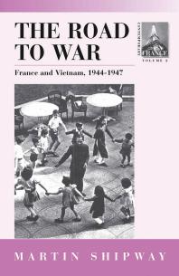 The Road to War : France and Vietnam 1944-1947