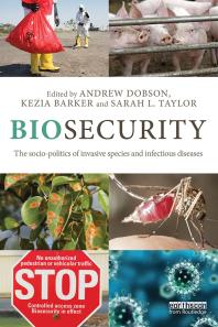 Biosecurity : The Socio-Politics of Invasive Species and Infectious Diseases