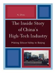 The Inside Story of China's High-Tech Industry : Making Silicon Valley in Beijing