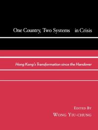 One Country, Two Systems in Crisis : Hong Kong's Transformation since the Handover