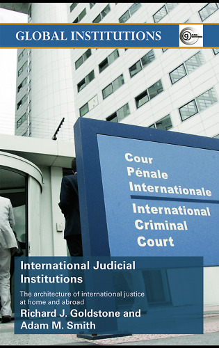 International Judicial Institutions: The Architecture of International Justice at Home and Abroad