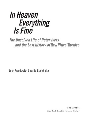 In Heaven Everything is Fine: The Unsolved Life of Peter Ivers and the Lost History of New Wave Theatre