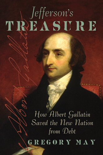 Jefferson's Treasure: How Albert Gallatin Saved the New Nation from Debt