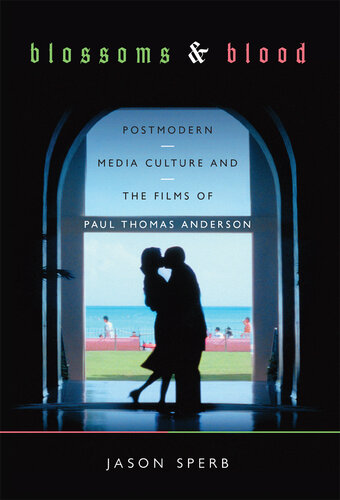 Blossoms and Blood: Postmodern Media Culture and the Films of Paul Thomas Anderson