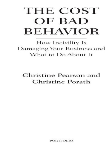 The Cost of Bad Behavior: How Incivility Is Damaging Your Business and What to Do About It