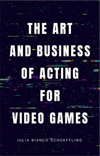 The Art and Business of Acting for Video Games