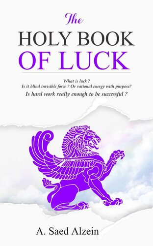 The Holy Book of Luck: What is Luck ? is it blind force or rational energy with purpose ?