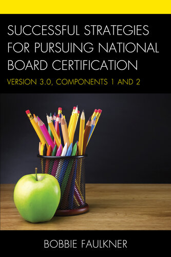 Successful Strategies for Pursuing National Board Certification: Version 3.0, Components 1 and 2