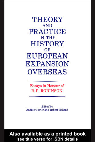 Theory and Practice in the History of European Expansion Overseas: Essays in Honour of Ronald Robinson