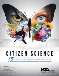 Citizen Science : 15 Lessons That Bring Biology to Life, 6-12