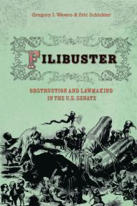 Filibuster : Obstruction and Lawmaking in the U. S. Senate