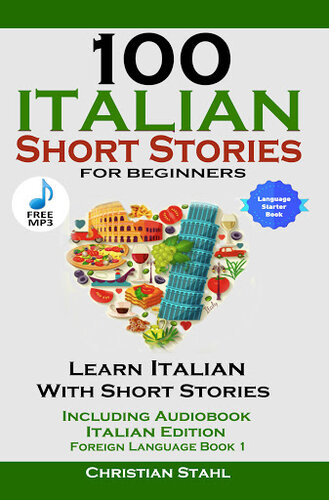 100 Italian Short Stories for Beginners: Learn Italian with Stories Including Audiobook