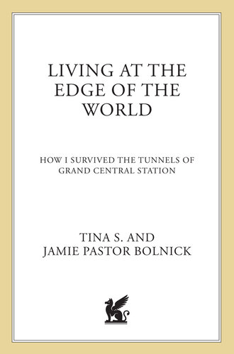 Living at the Edge of the World: A Teenager's Survival in the Tunnels of Grand Central Station