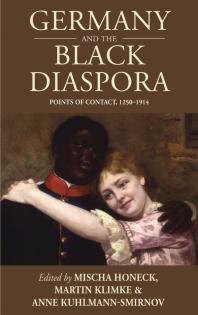 Germany and the Black Diaspora : Points of Contact, 1250-1914