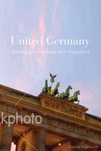 United Germany : Debating Processes and Prospects