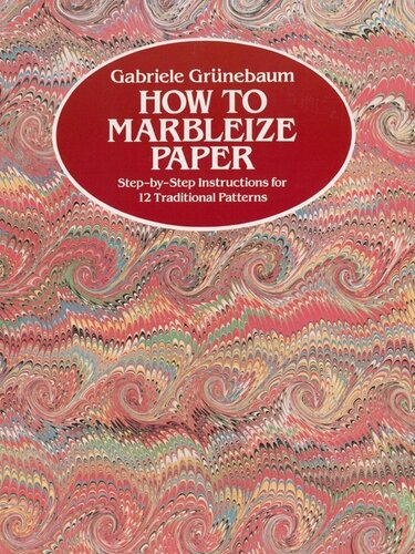 How to Marbleize Paper: Step-by-Step Instructions for 12 Traditional Patterns