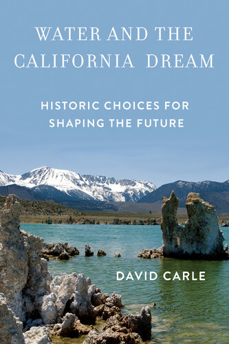 Water and the California Dream: Historic Choices for Shaping the Future